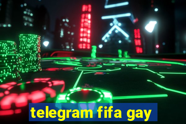 telegram fifa gay